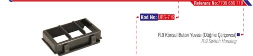 Konsol Buton Yuvası Düğme Çercevesi R9 - 7700686719
